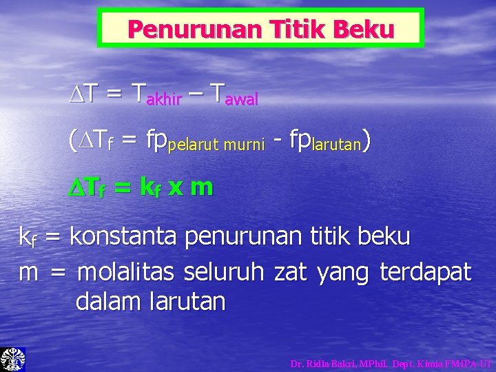 Penurunan Titik Beku T = Takhir – Tawal ( Tf = fppelarut murni - Penurunan Titik Beku T = Takhir – Tawal ( Tf = fppelarut murni -