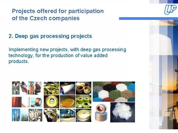 Projects offered for participation of the Czech companies 2. Deep gas processing projects Implementing