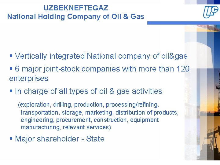 UZBEKNEFTEGAZ National Holding Company of Oil & Gas § Vertically integrated National company of
