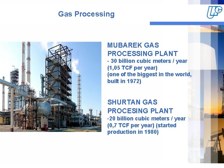 Gas Processing MUBAREK GAS PROCESSING PLANT - 30 billion cubic meters / year (1,