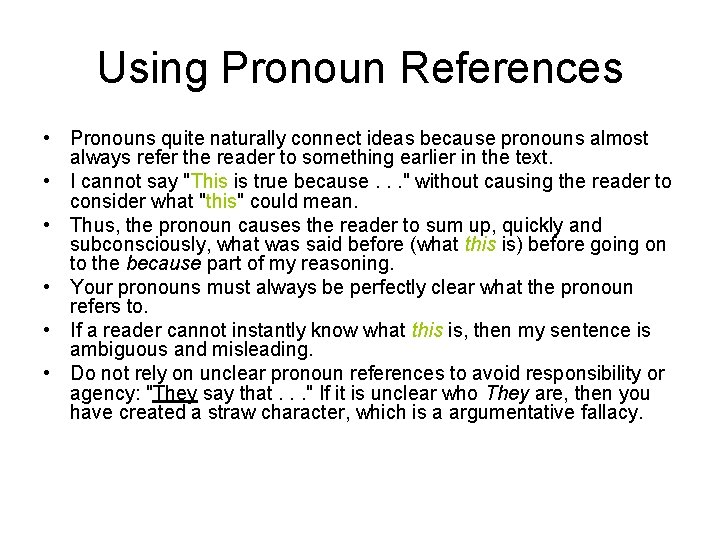 Using Pronoun References • Pronouns quite naturally connect ideas because pronouns almost always refer