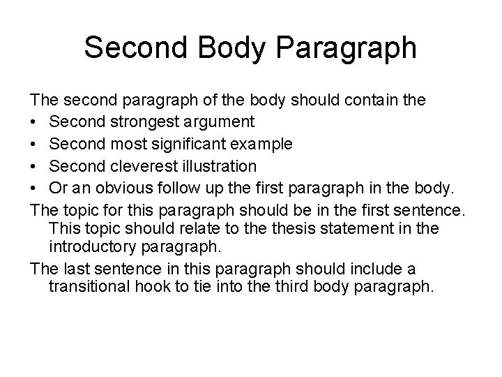 Second Body Paragraph The second paragraph of the body should contain the • Second