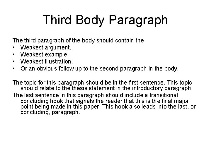 Third Body Paragraph The third paragraph of the body should contain the • Weakest