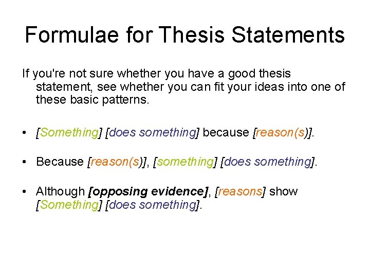 Formulae for Thesis Statements If you're not sure whether you have a good thesis