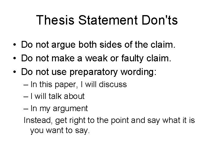 Thesis Statement Don'ts • Do not argue both sides of the claim. • Do