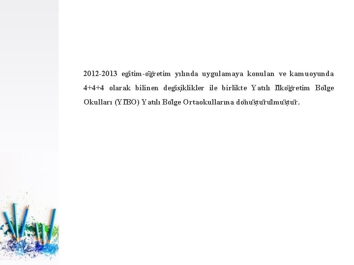 2012 -2013 eg itim-o g retim yılında uygulamaya konulan ve kamuoyunda 4+4+4 olarak bilinen