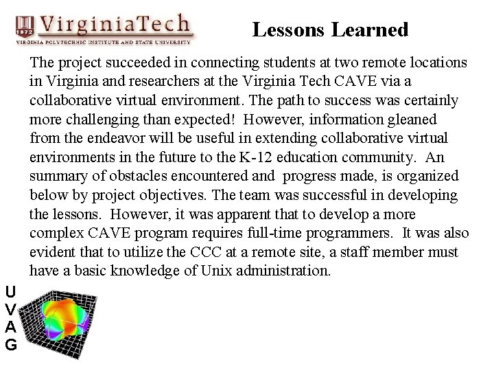 Lessons Learned The project succeeded in connecting students at two remote locations in Virginia