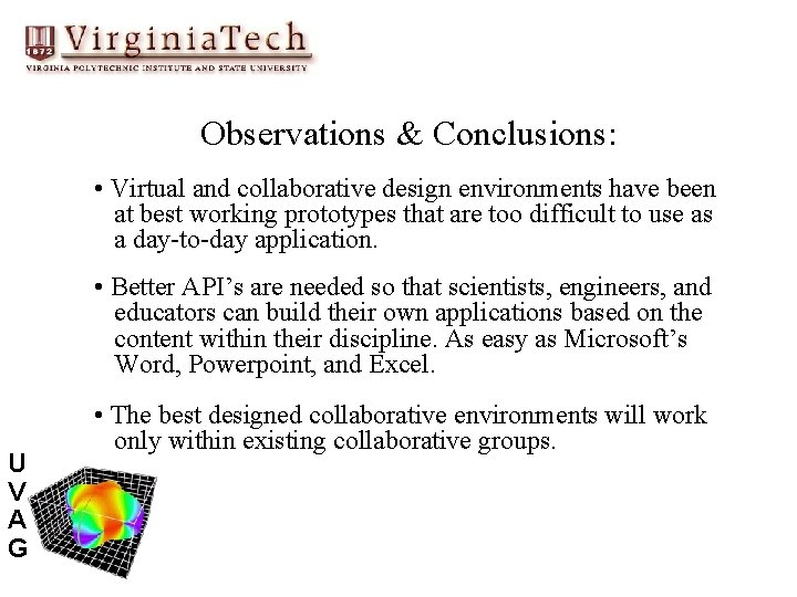 Observations & Conclusions: • Virtual and collaborative design environments have been at best working