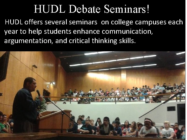 HUDL Debate Seminars! HUDL offers several seminars on college campuses each year to help