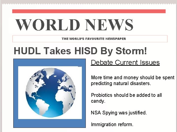WORLD NEWS THE WORLD’S FAVOURITE NEWSPAPER HUDL Takes HISD By Storm! Debate Current Issues