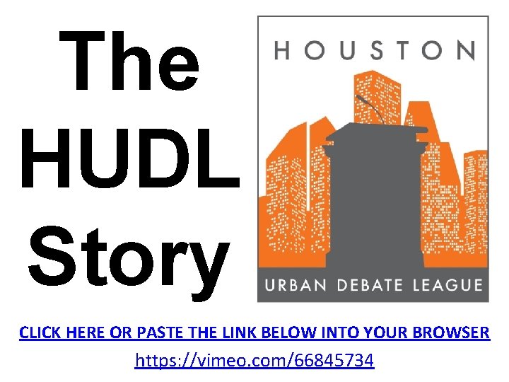 Meet a Debater The HUDL Story CLICK HERE OR PASTE THE LINK BELOW INTO