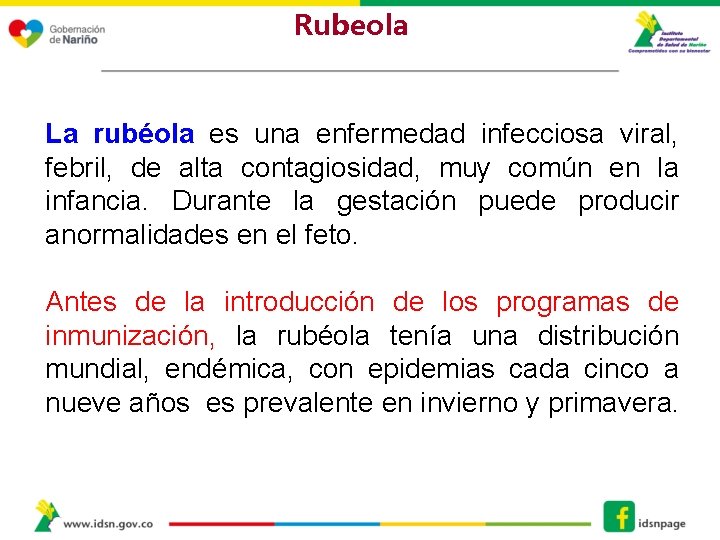 Rubeola La rubéola es una enfermedad infecciosa viral, febril, de alta contagiosidad, muy común