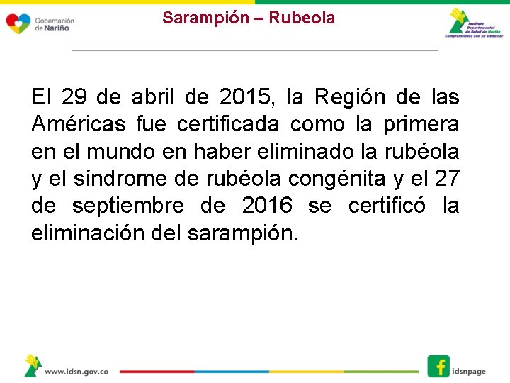 Sarampión – Rubeola El 29 de abril de 2015, la Región de las Américas