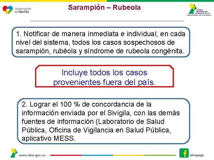 Sarampión – Rubeola 1. Notificar de manera inmediata e individual, en cada nivel del