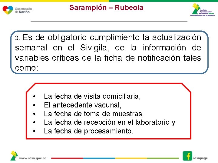 Sarampión – Rubeola 3. Es de obligatorio cumplimiento la actualización semanal en el Sivigila,