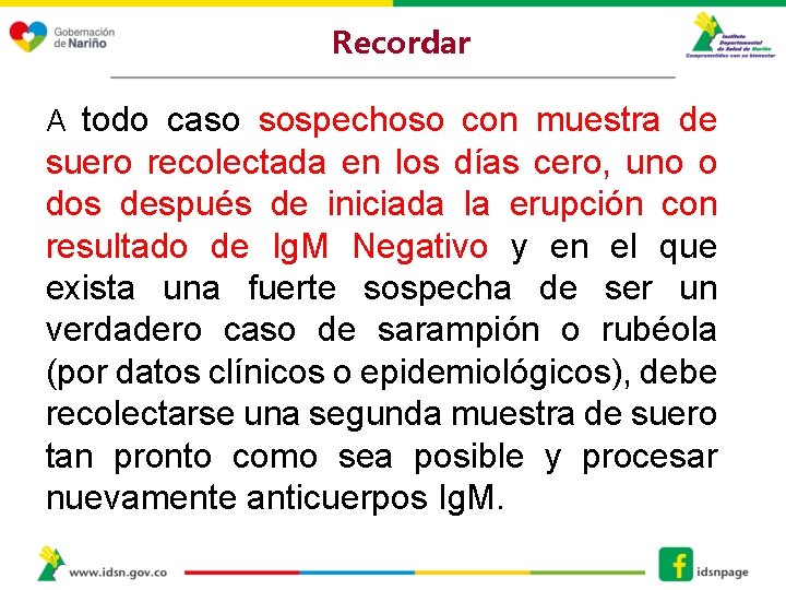 Recordar A todo caso sospechoso con muestra de suero recolectada en los días cero,