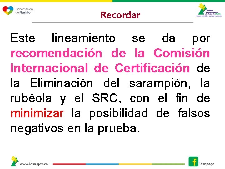 Recordar Este lineamiento se da por recomendación de la Comisión Internacional de Certificación de