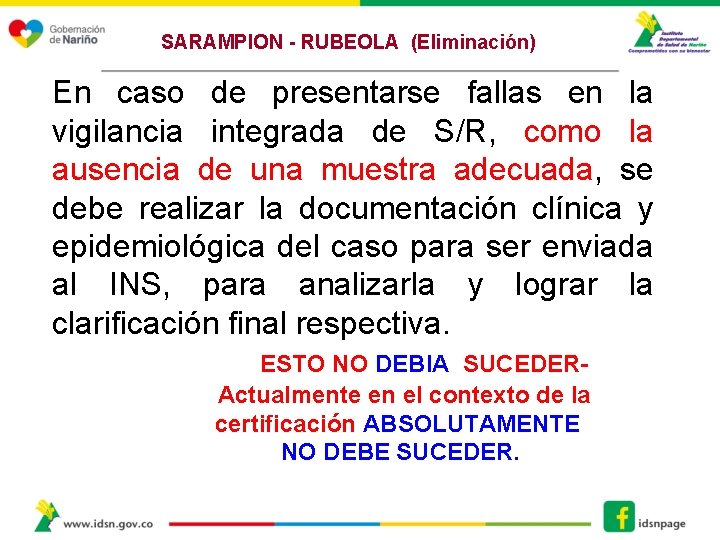 SARAMPION - RUBEOLA (Eliminación) En caso de presentarse fallas en la vigilancia integrada de