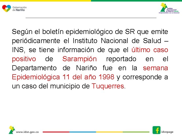 Según el boletín epidemiológico de SR que emite periódicamente el Instituto Nacional de Salud