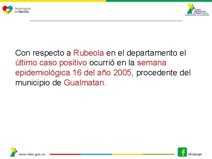  Con respecto a Rubeola en el departamento el último caso positivo ocurrió en