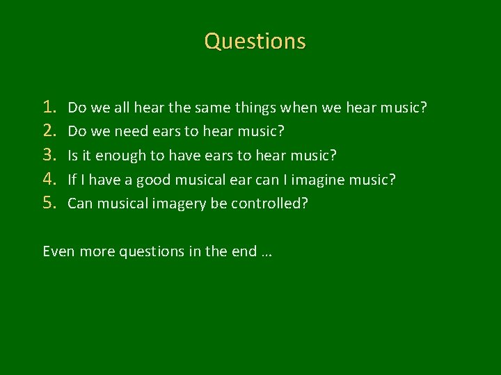 Questions 1. 2. 3. 4. 5. Do we all hear the same things when