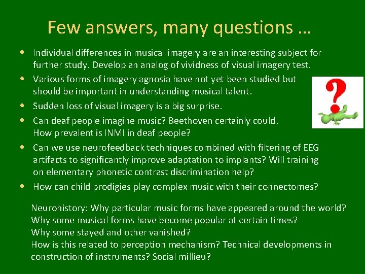 Few answers, many questions … • Individual differences in musical imagery are an interesting