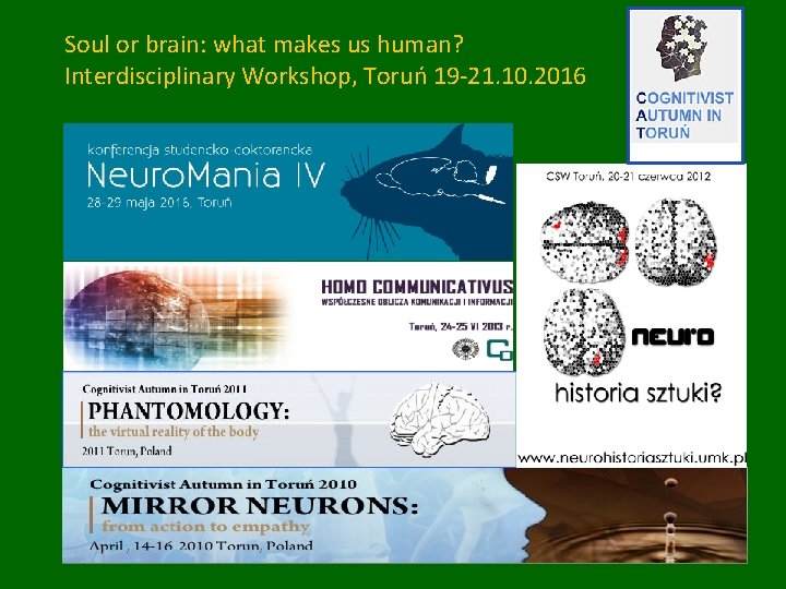 Soul or brain: what makes us human? Interdisciplinary Workshop, Toruń 19 -21. 10. 2016