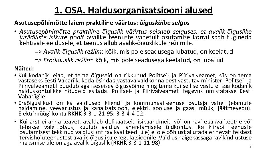 1. OSA. Haldusorganisatsiooni alused Asutusepõhimõtte laiem praktiline väärtus: õiguskäibe selgus • Asutusepõhimõtte praktiline õiguslik