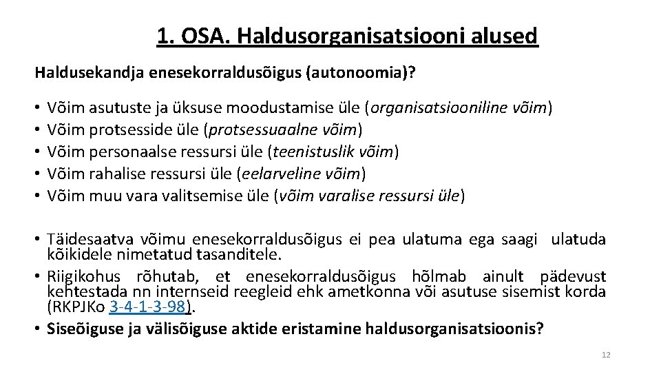 1. OSA. Haldusorganisatsiooni alused Haldusekandja enesekorraldusõigus (autonoomia)? • • • Võim asutuste ja üksuse