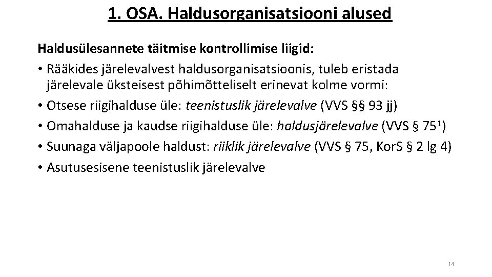 1. OSA. Haldusorganisatsiooni alused Haldusülesannete täitmise kontrollimise liigid: • Rääkides järelevalvest haldusorganisatsioonis, tuleb eristada