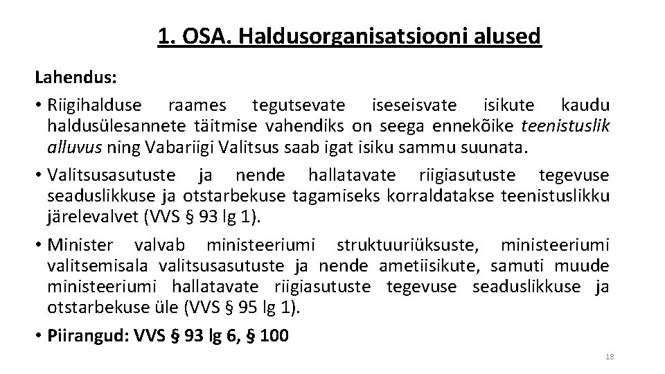 1. OSA. Haldusorganisatsiooni alused Lahendus: • Riigihalduse raames tegutsevate iseseisvate isikute kaudu haldusülesannete täitmise