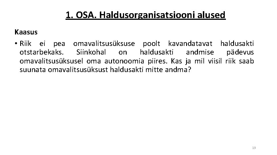 1. OSA. Haldusorganisatsiooni alused Kaasus • Riik ei pea omavalitsusüksuse poolt kavandatavat haldusakti otstarbekaks.