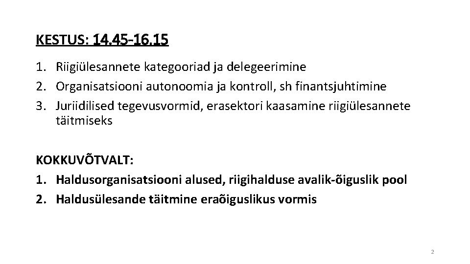 KESTUS: 14. 45 -16. 15 1. Riigiülesannete kategooriad ja delegeerimine 2. Organisatsiooni autonoomia ja