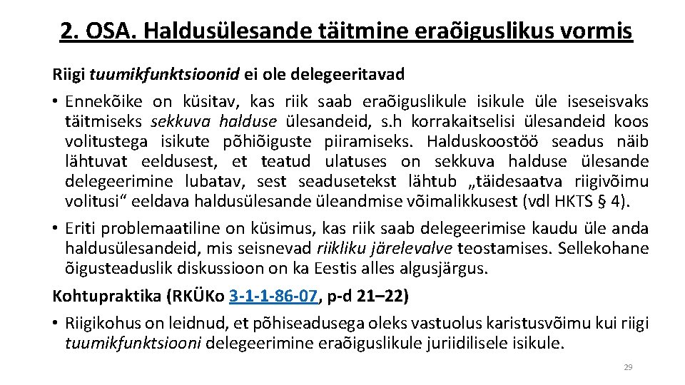 2. OSA. Haldusülesande täitmine eraõiguslikus vormis Riigi tuumikfunktsioonid ei ole delegeeritavad • Ennekõike on