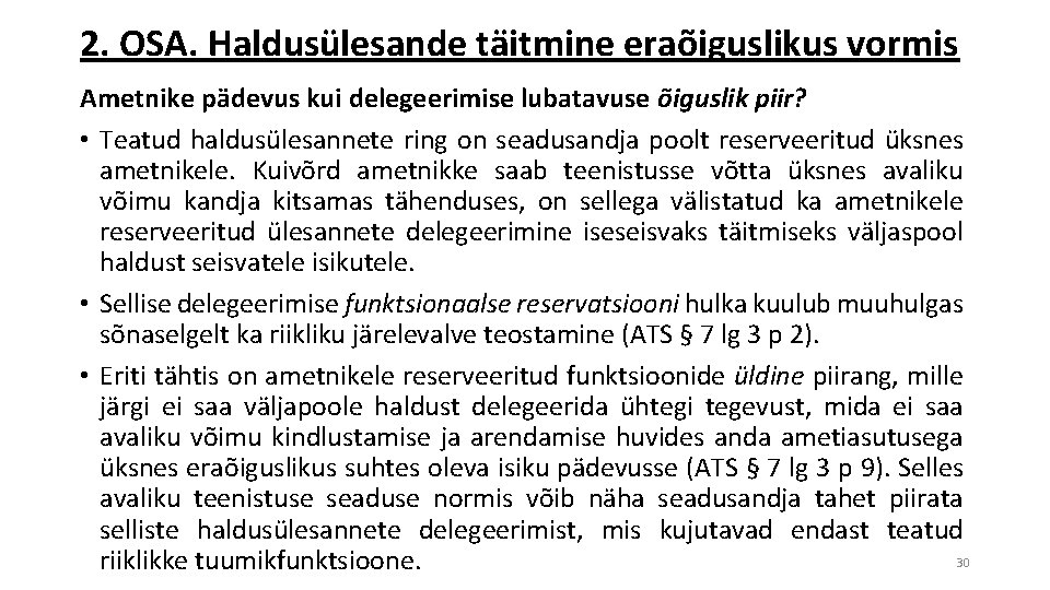 2. OSA. Haldusülesande täitmine eraõiguslikus vormis Ametnike pädevus kui delegeerimise lubatavuse õiguslik piir? •