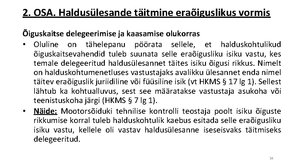 2. OSA. Haldusülesande täitmine eraõiguslikus vormis Õiguskaitse delegeerimise ja kaasamise olukorras • Oluline on