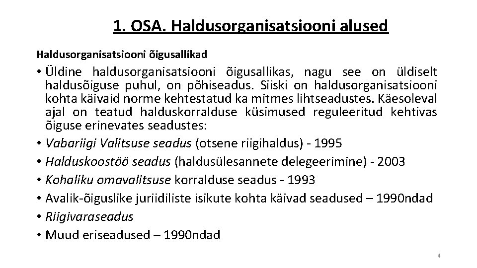 1. OSA. Haldusorganisatsiooni alused Haldusorganisatsiooni õigusallikad • Üldine haldusorganisatsiooni õigusallikas, nagu see on üldiselt