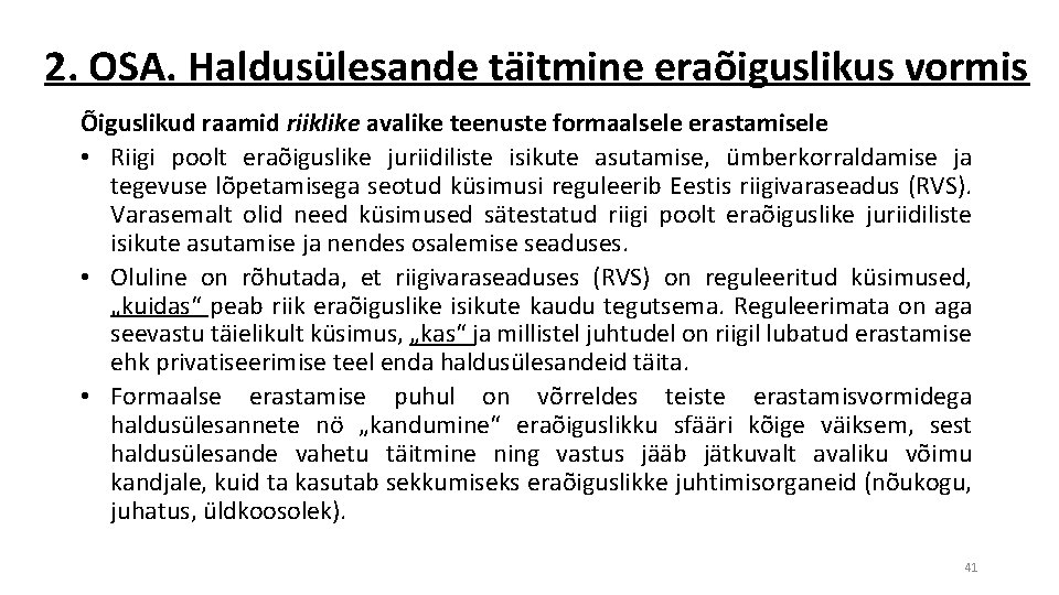 2. OSA. Haldusülesande täitmine eraõiguslikus vormis Õiguslikud raamid riiklike avalike teenuste formaalsele erastamisele •