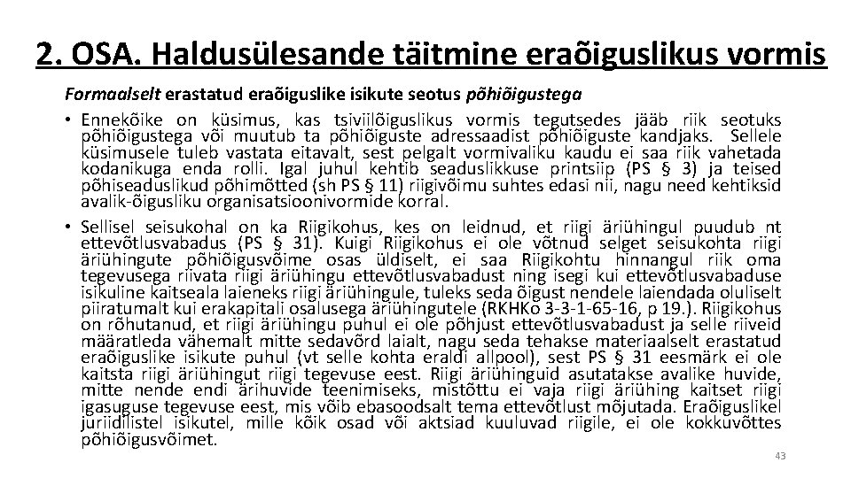 2. OSA. Haldusülesande täitmine eraõiguslikus vormis Formaalselt erastatud eraõiguslike isikute seotus põhiõigustega • Ennekõike
