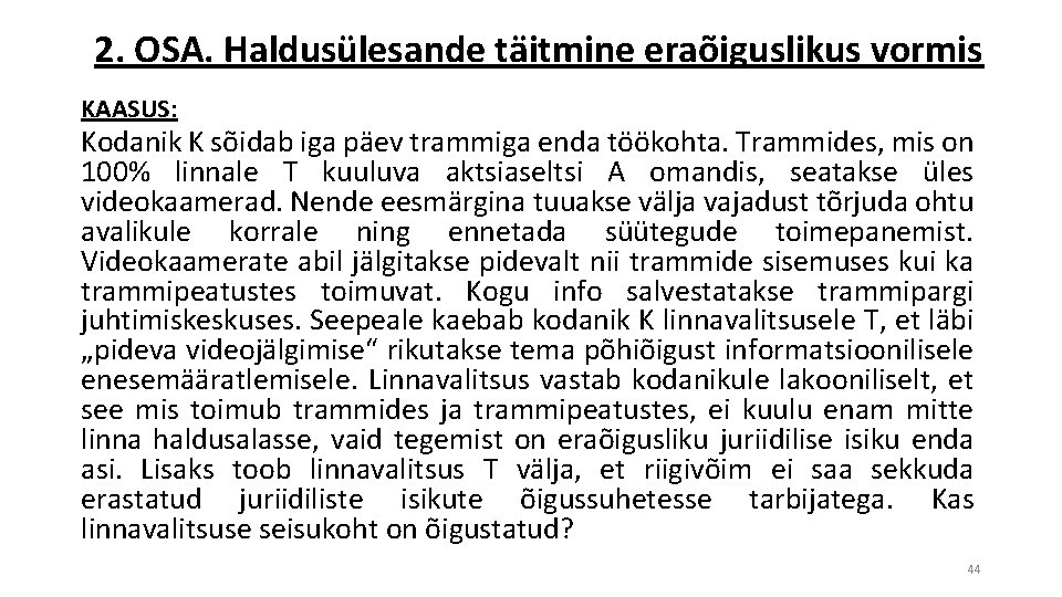 2. OSA. Haldusülesande täitmine eraõiguslikus vormis KAASUS: Kodanik K sõidab iga päev trammiga enda