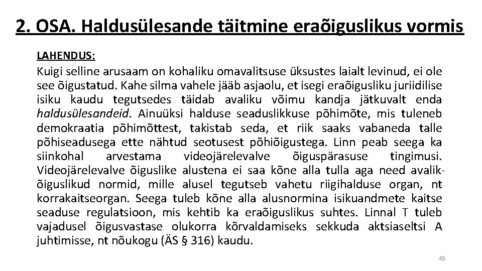 2. OSA. Haldusülesande täitmine eraõiguslikus vormis LAHENDUS: Kuigi selline arusaam on kohaliku omavalitsuse üksustes