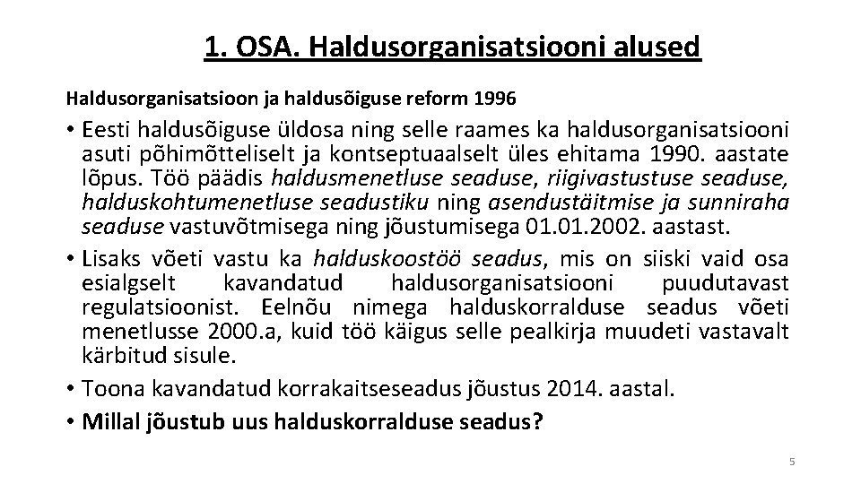 1. OSA. Haldusorganisatsiooni alused Haldusorganisatsioon ja haldusõiguse reform 1996 • Eesti haldusõiguse üldosa ning