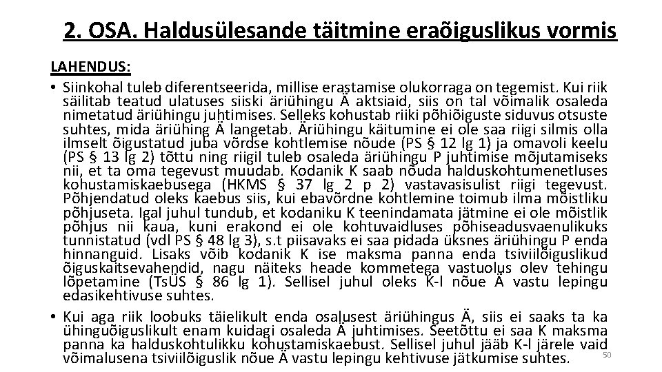 2. OSA. Haldusülesande täitmine eraõiguslikus vormis LAHENDUS: • Siinkohal tuleb diferentseerida, millise erastamise olukorraga