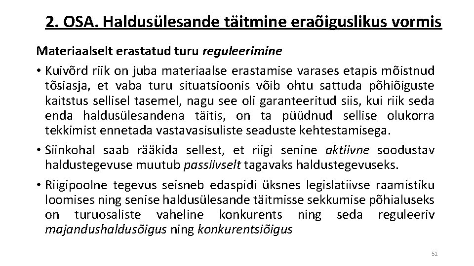 2. OSA. Haldusülesande täitmine eraõiguslikus vormis Materiaalselt erastatud turu reguleerimine • Kuivõrd riik on