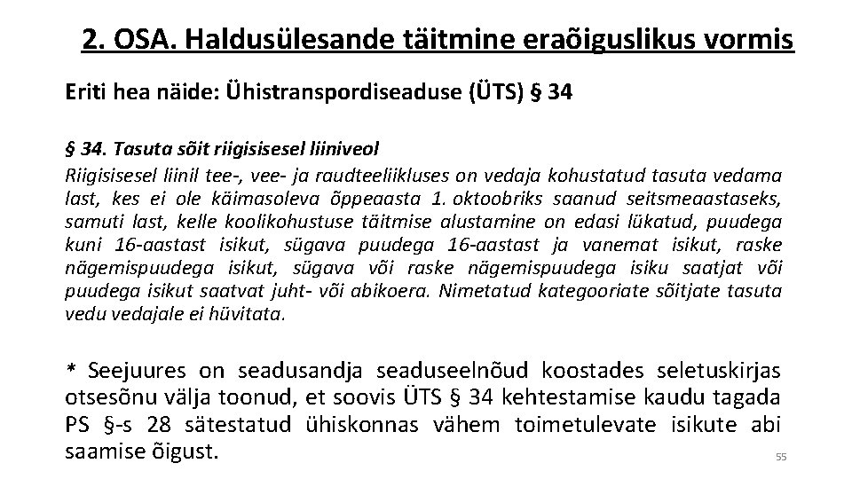 2. OSA. Haldusülesande täitmine eraõiguslikus vormis Eriti hea näide: Ühistranspordiseaduse (ÜTS) § 34. Tasuta