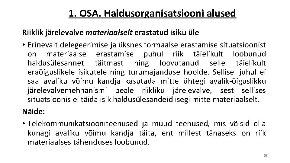 1. OSA. Haldusorganisatsiooni alused Riiklik järelevalve materiaalselt erastatud isiku üle • Erinevalt delegeerimise ja