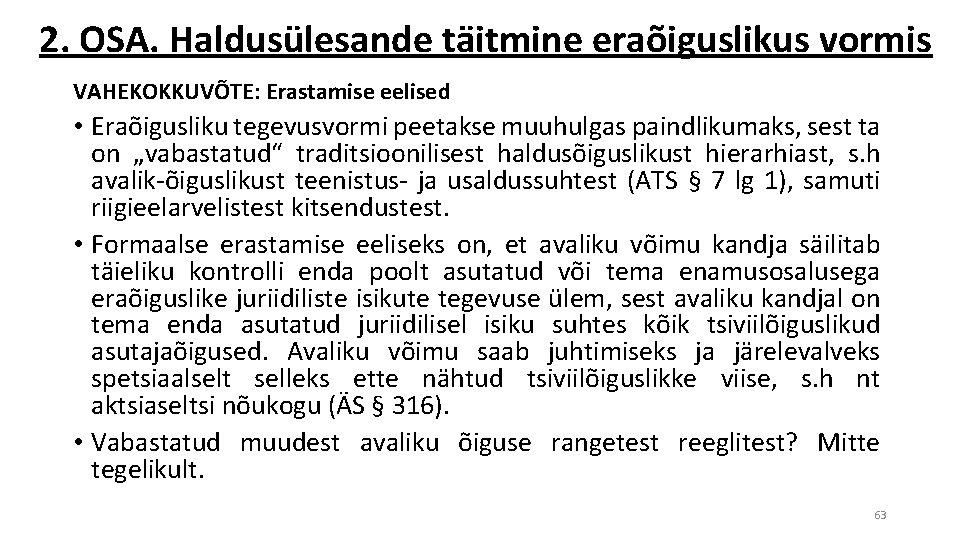 2. OSA. Haldusülesande täitmine eraõiguslikus vormis VAHEKOKKUVÕTE: Erastamise eelised • Eraõigusliku tegevusvormi peetakse muuhulgas