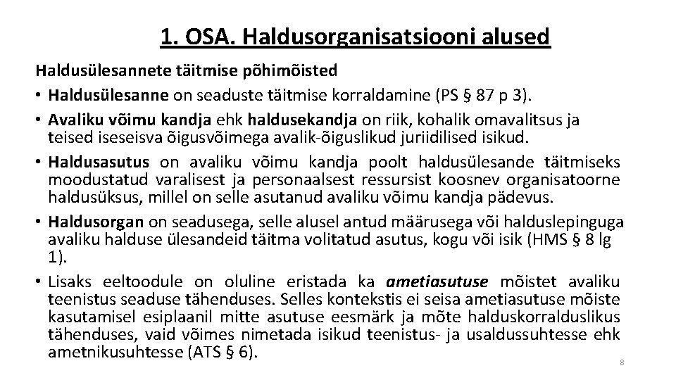 1. OSA. Haldusorganisatsiooni alused Haldusülesannete täitmise põhimõisted • Haldusülesanne on seaduste täitmise korraldamine (PS