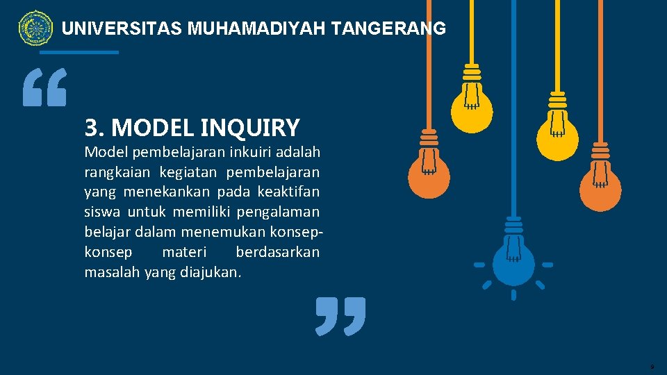 UNIVERSITAS MUHAMADIYAH TANGERANG 3. MODEL INQUIRY Model pembelajaran inkuiri adalah rangkaian kegiatan pembelajaran yang