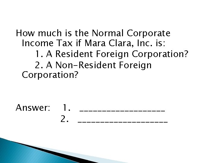 How much is the Normal Corporate Income Tax if Mara Clara, Inc. is: 1.